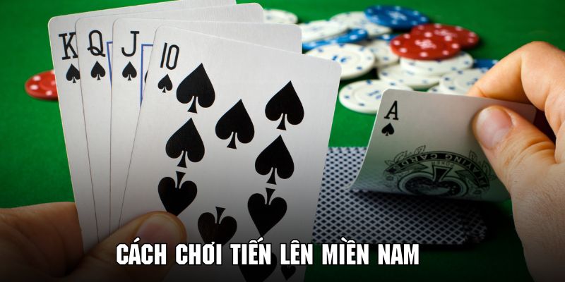 cách chơi tiến lên miền nam