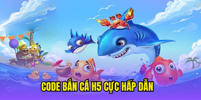 Tìm hiểu về ưu đãi nhận thưởng code bắn cá H5 hấp dẫn 