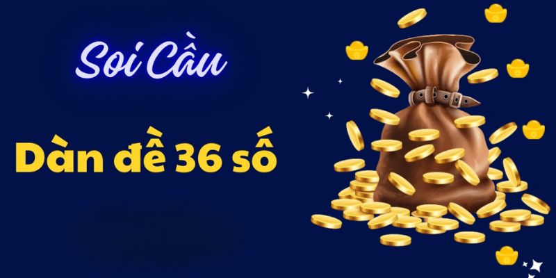 Vài lưu ý cần ghi nhớ khi áp dụng phương pháp tạo dàn 36 con 