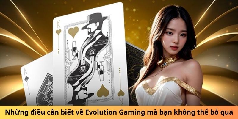 Những điều cần biết về Evolution Gaming mà bạn không thể bỏ qua