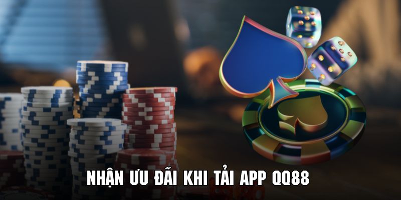 Khách hàng sẽ nhận được ưu đãi vô cùng đặc sắc khi tải app QQ88